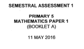 P5 Maths SA1 2016 Pei Hwa Exam Papers